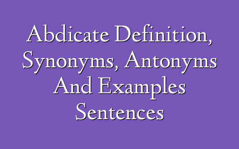 abdicate-synonyms-antonyms-and-easy-examples-sentences-english